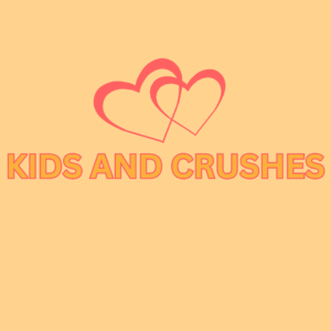 KIDS AND CRUSHES