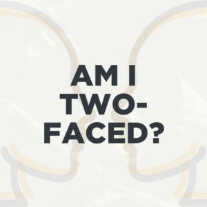 Am I two-faced