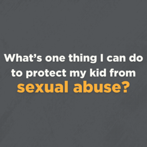 What can i do to protect my kid from sexual abuse