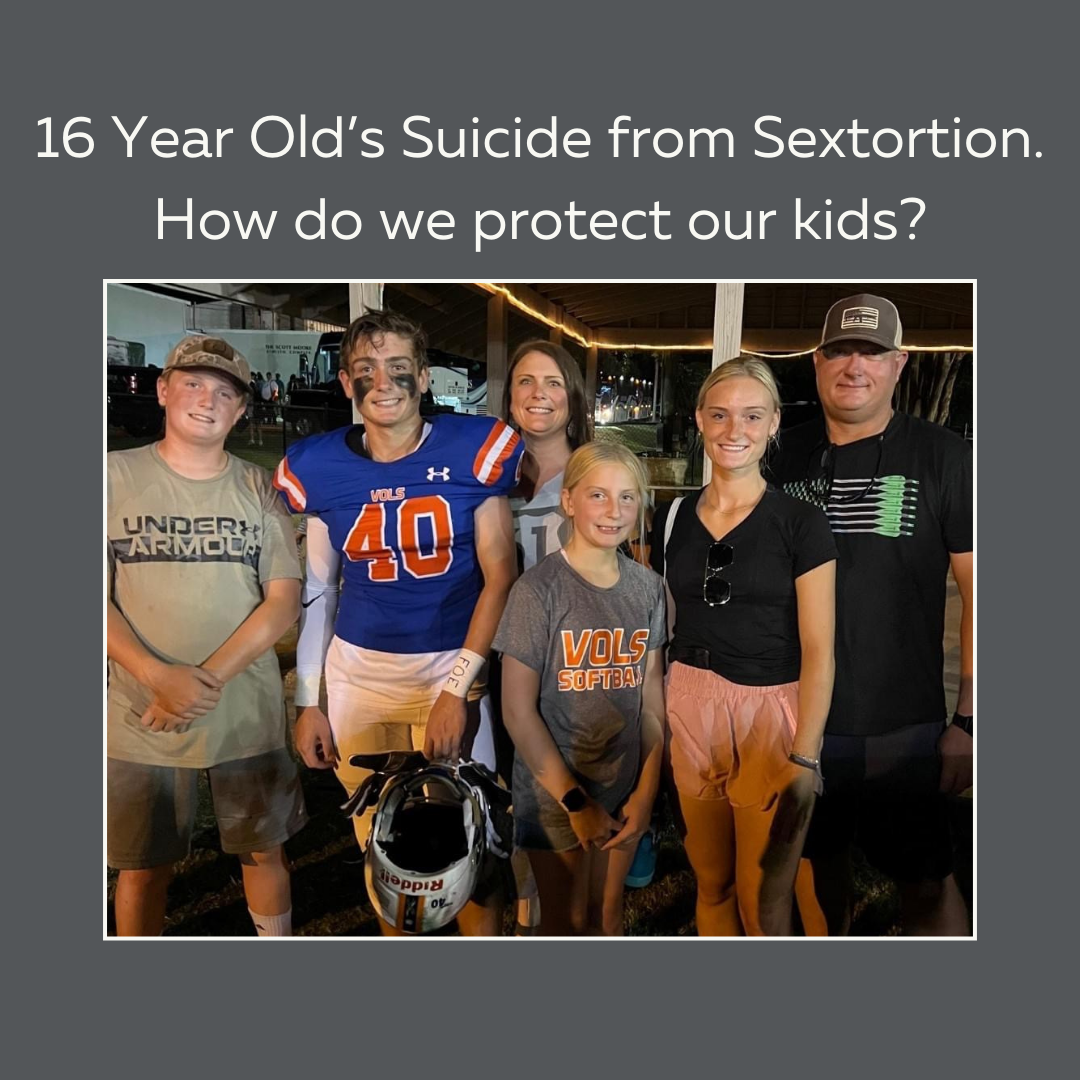 16 Year Old’s Suicide from Sextortion. How do we protect our kids?