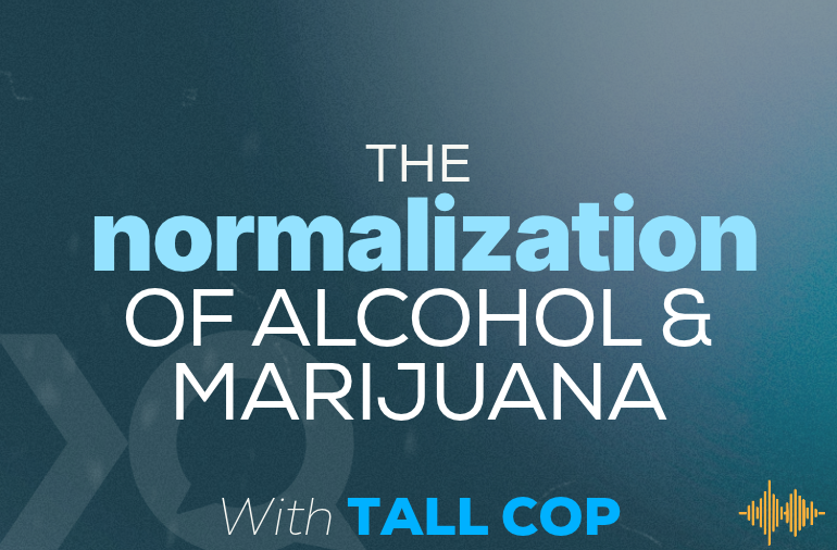 Tall Cop: The Normalization of Alcohol & Marijuana