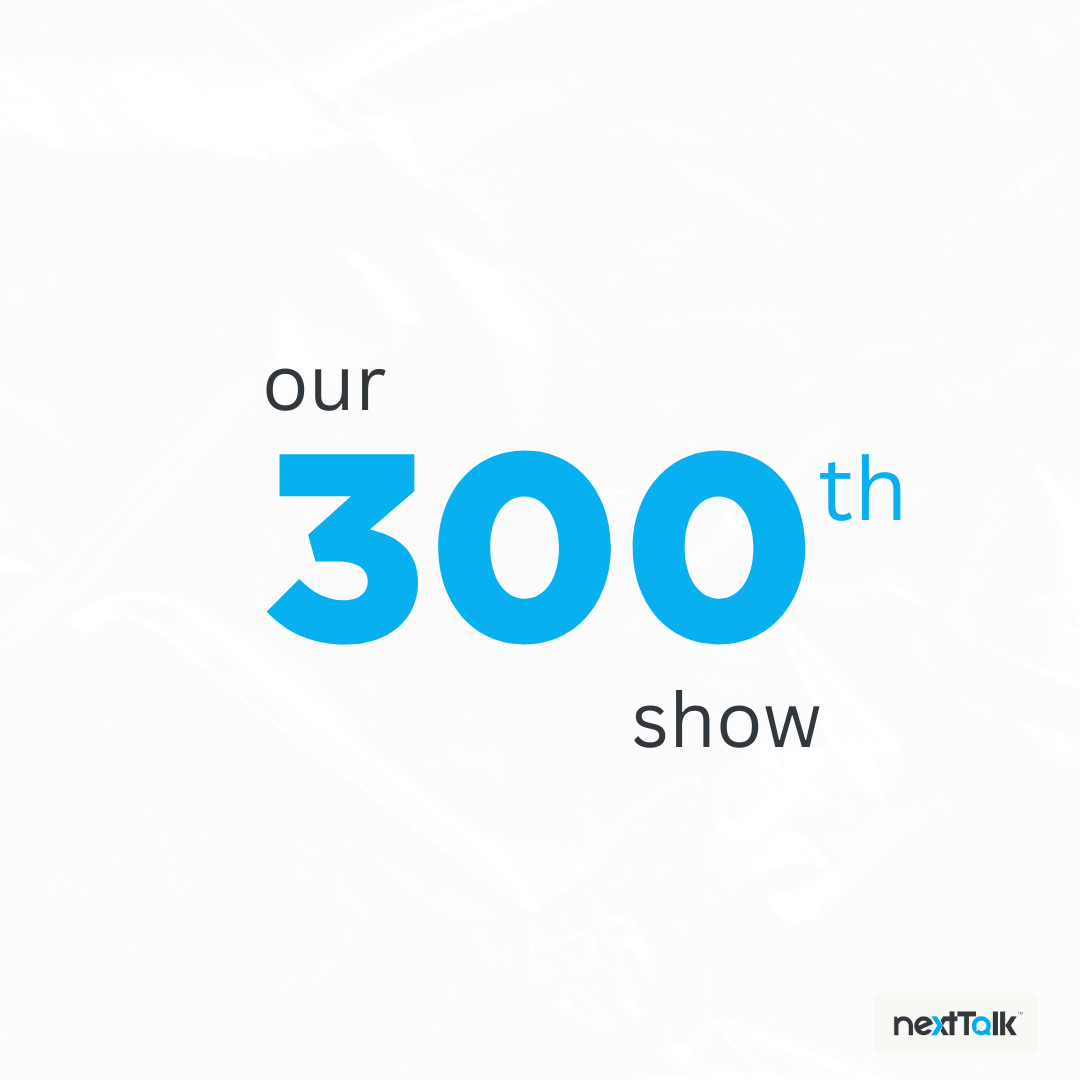 300th Show: Real Stories from nextTalk Parents
