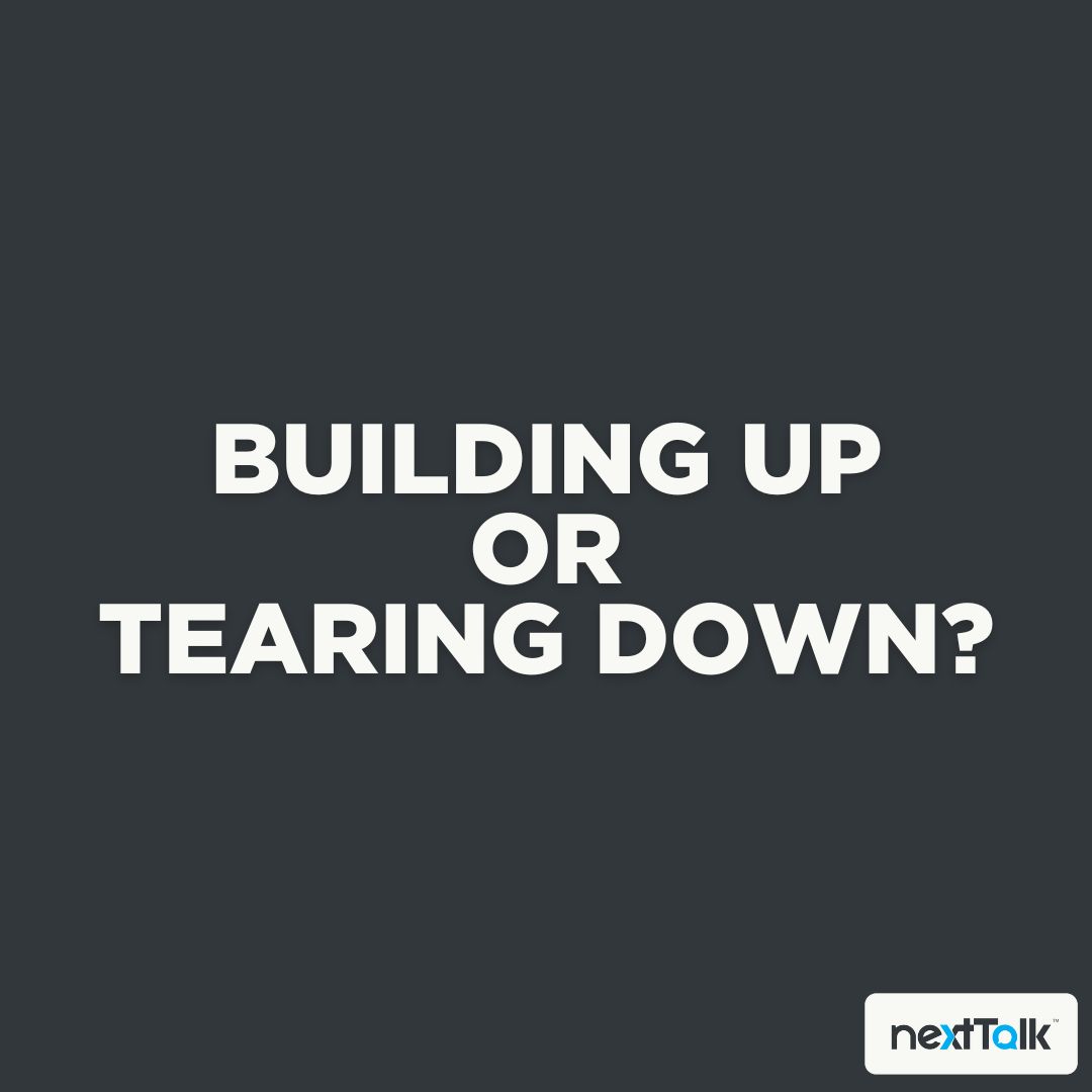 Are You Building Up or Tearing Down?
