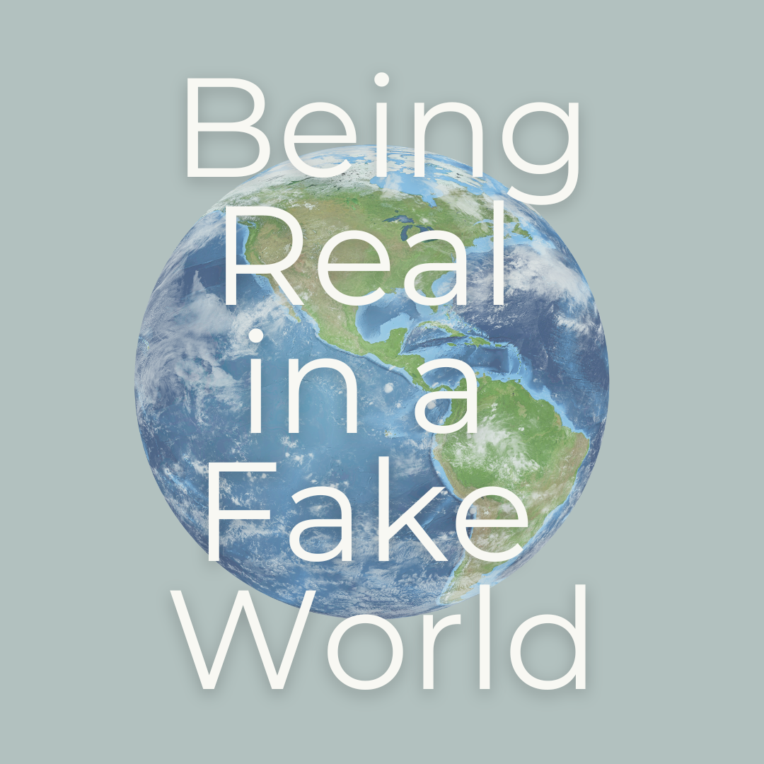 Being Real in a Fake World