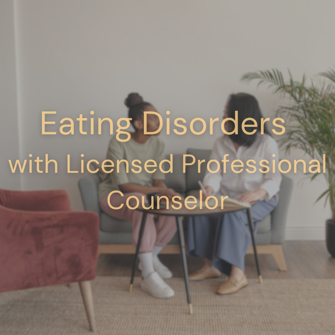 Eating Disorders with Licensed Professional Counselor