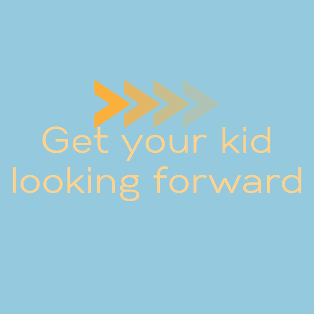 Get Your Kid Looking Forward