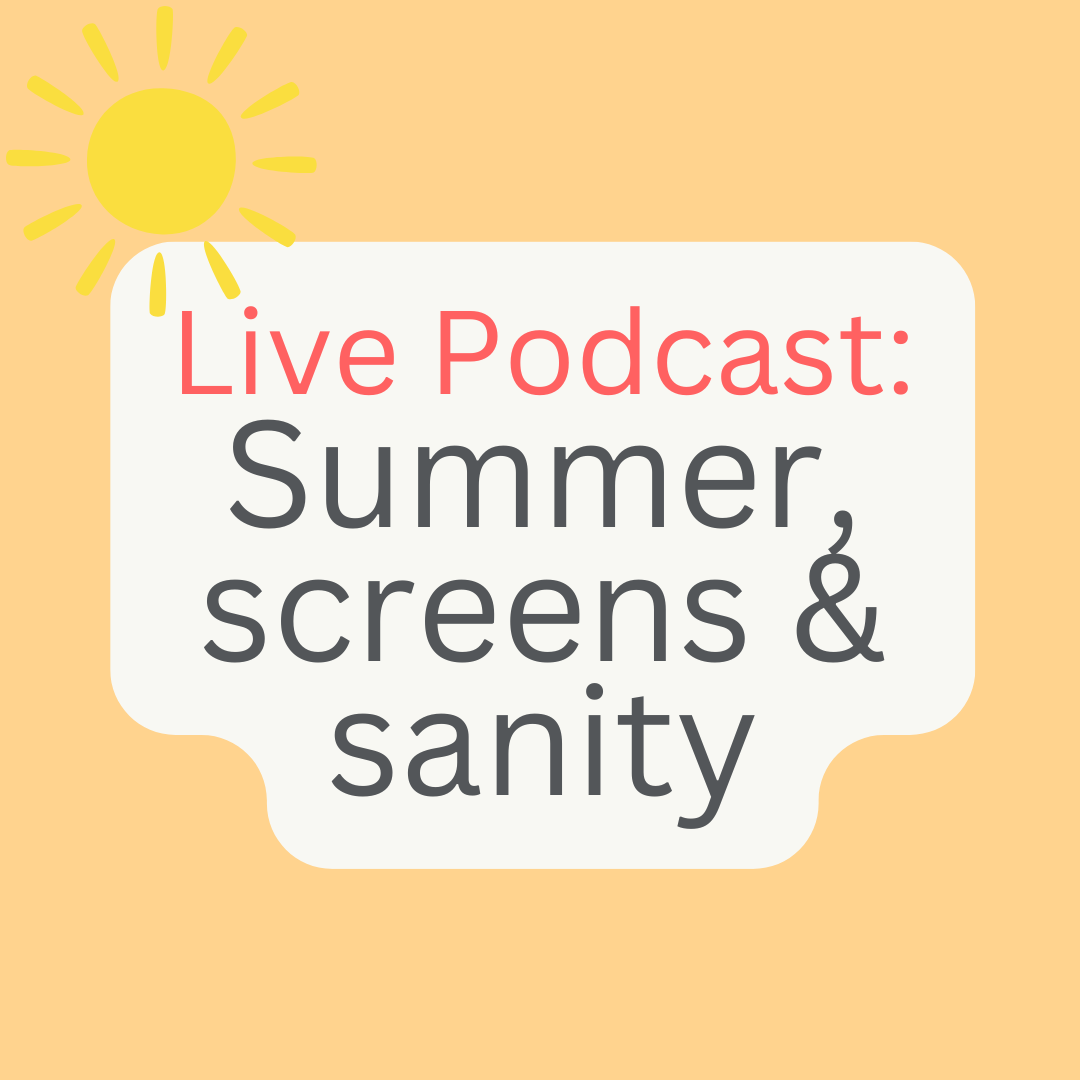 Live Podcast: Summer Screens and Sanity