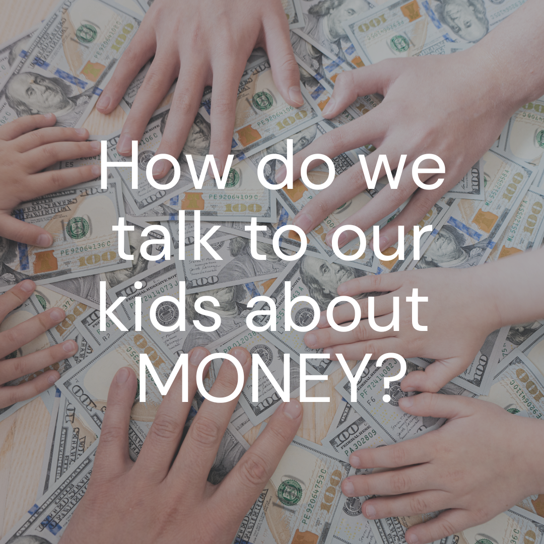 How do we talk to our kids about Money?