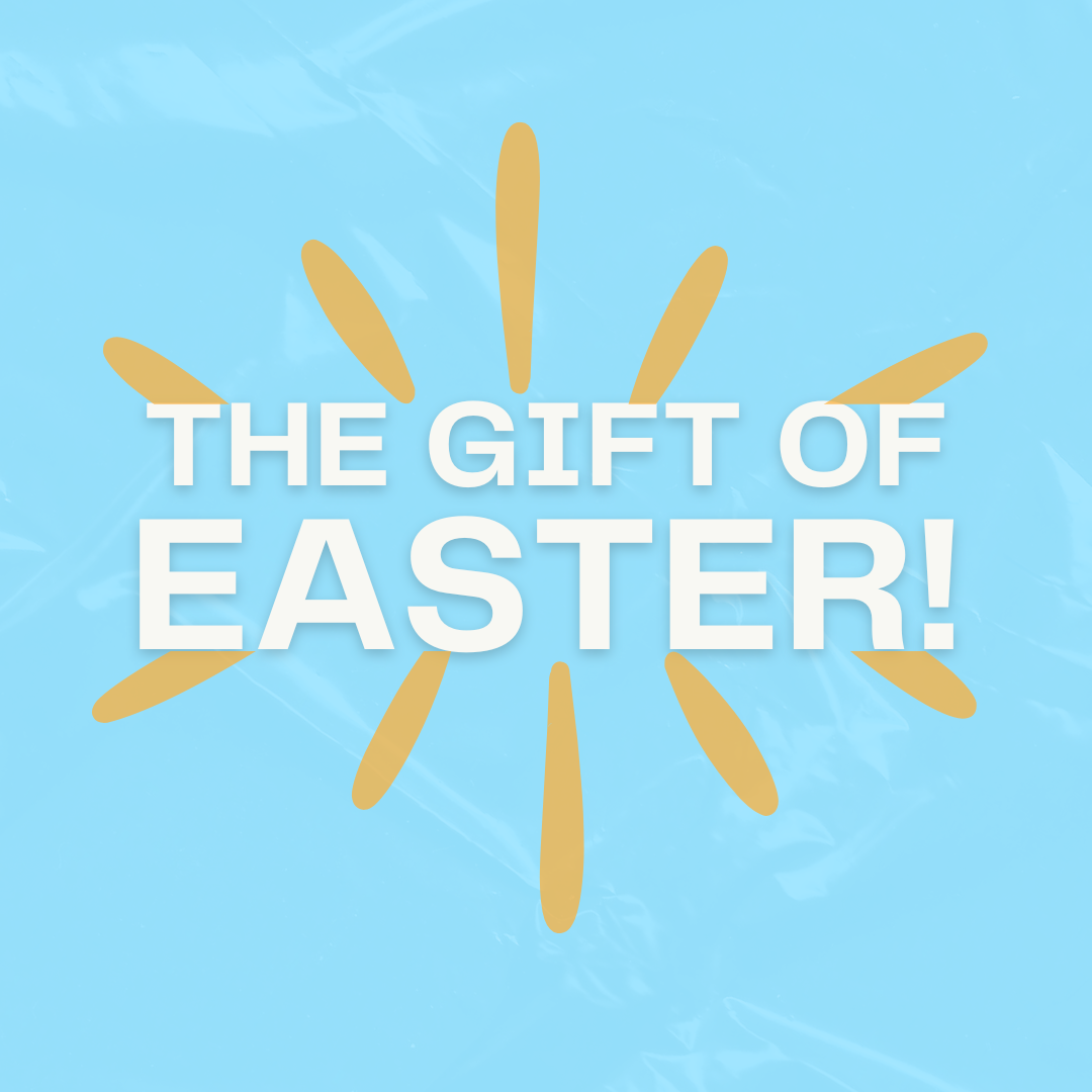 The gift of Easter